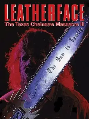 The movie poster for Leatherface: The Texas Chainsaw Massacre III shows masked killer Leatherface's head while he brandishes a chainsaw that says, "The Saw is Family."